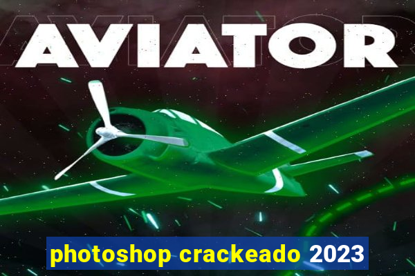 photoshop crackeado 2023